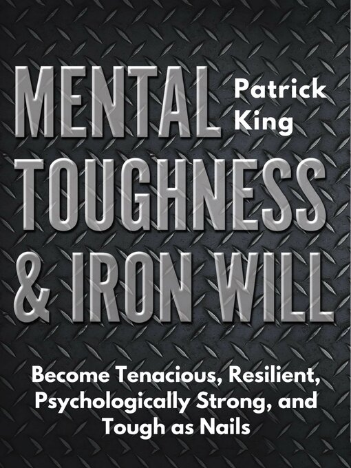 Title details for Mental Toughness & Iron Will by Patrick King - Wait list
